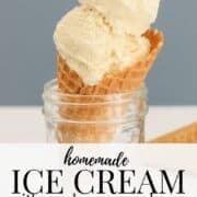 Graphic for Pinterest that includes an image of an ice cream cone in a mason jar with text "Homemade ice cream with maple syrup and eggs"